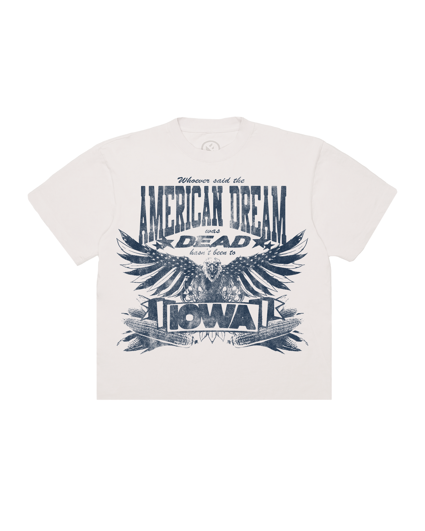 WHOEVER SAID THE AMERICAN DREAM WAS DEAD HASN'T BEEN TO IOWA TEE