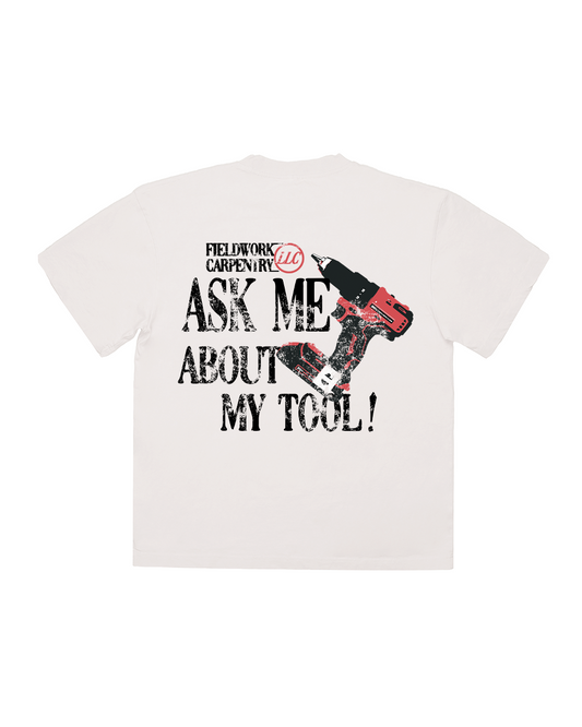 ASK ME ABOUT MY TOOL TEE